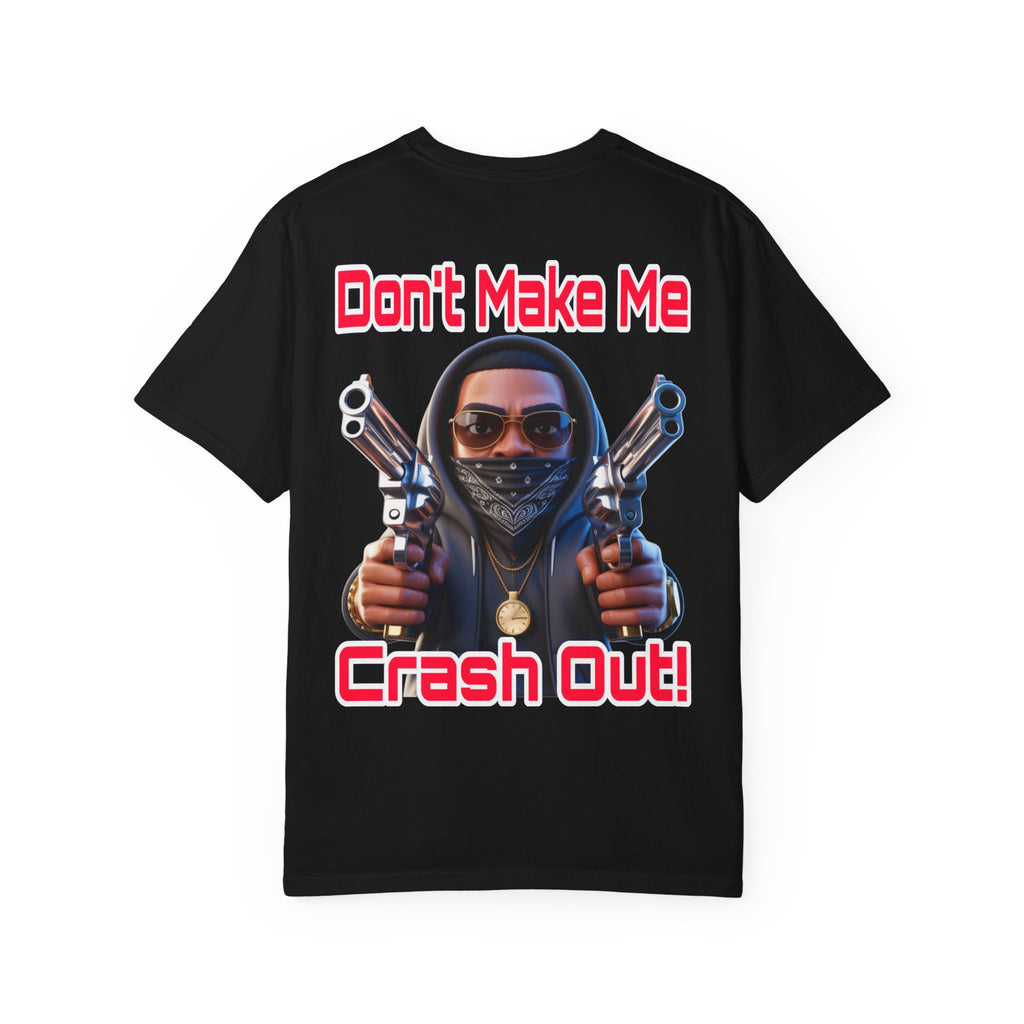 T-Shirt Don't Make Me Crash Out