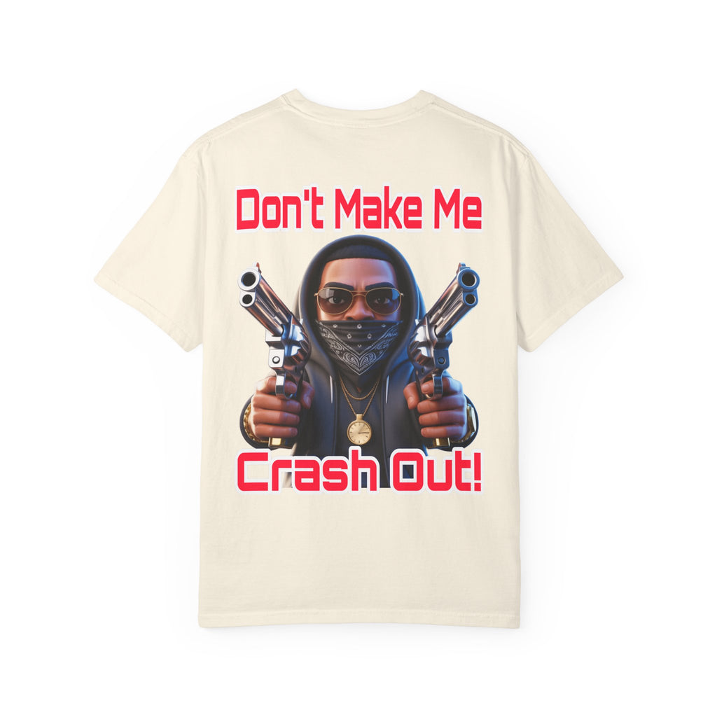 T-Shirt Don't Make Me Crash Out