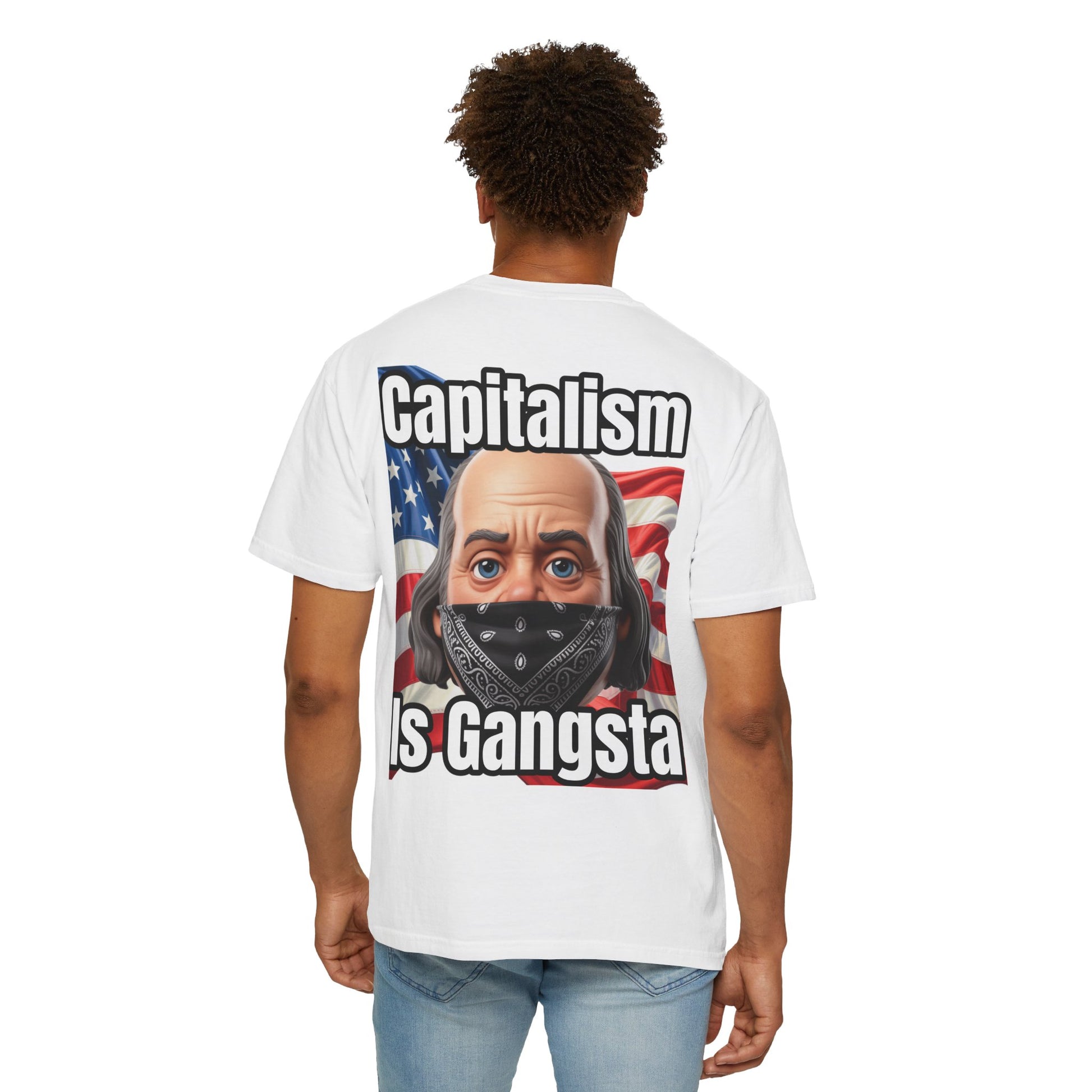 Garment-Dyed T-shirt capitalism is Gangsta