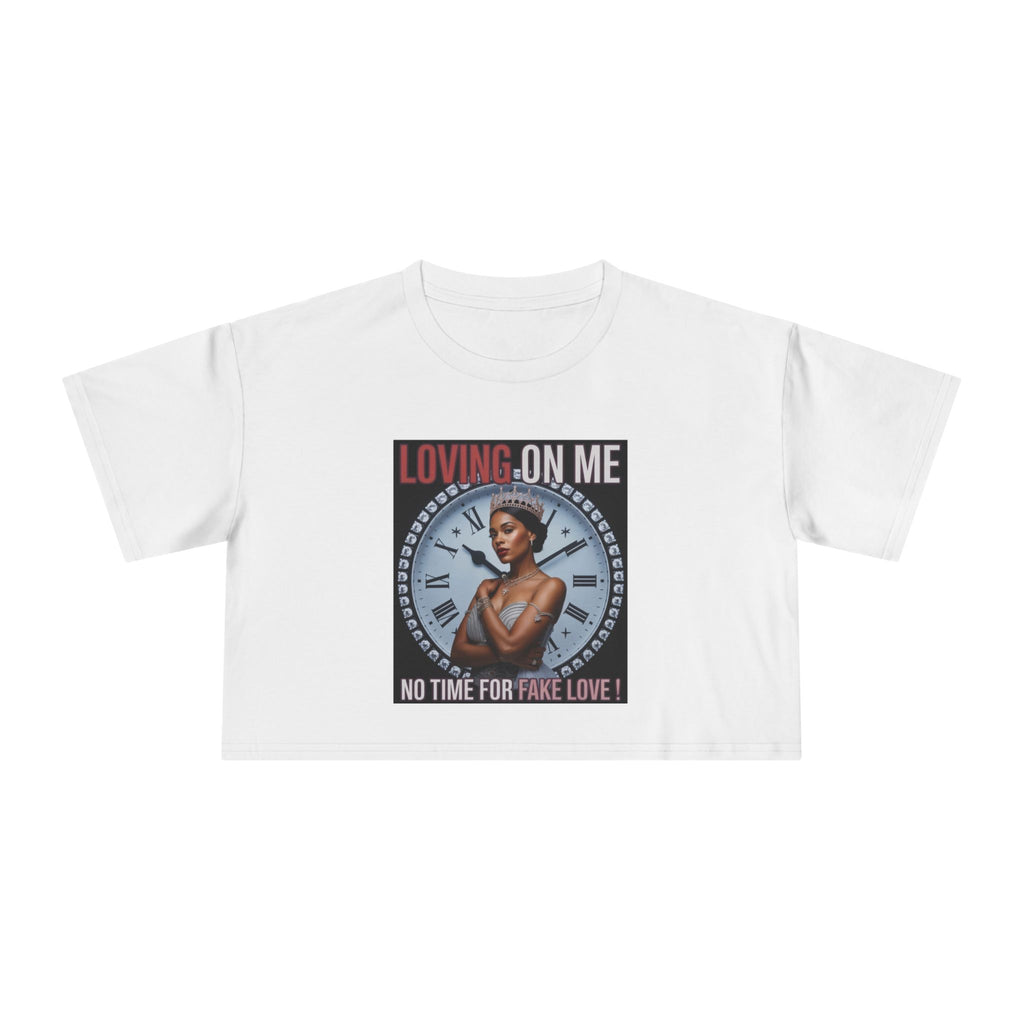 Loving On Me Crop Tee — "No Time for Fake Love" Women's Graphic Tee