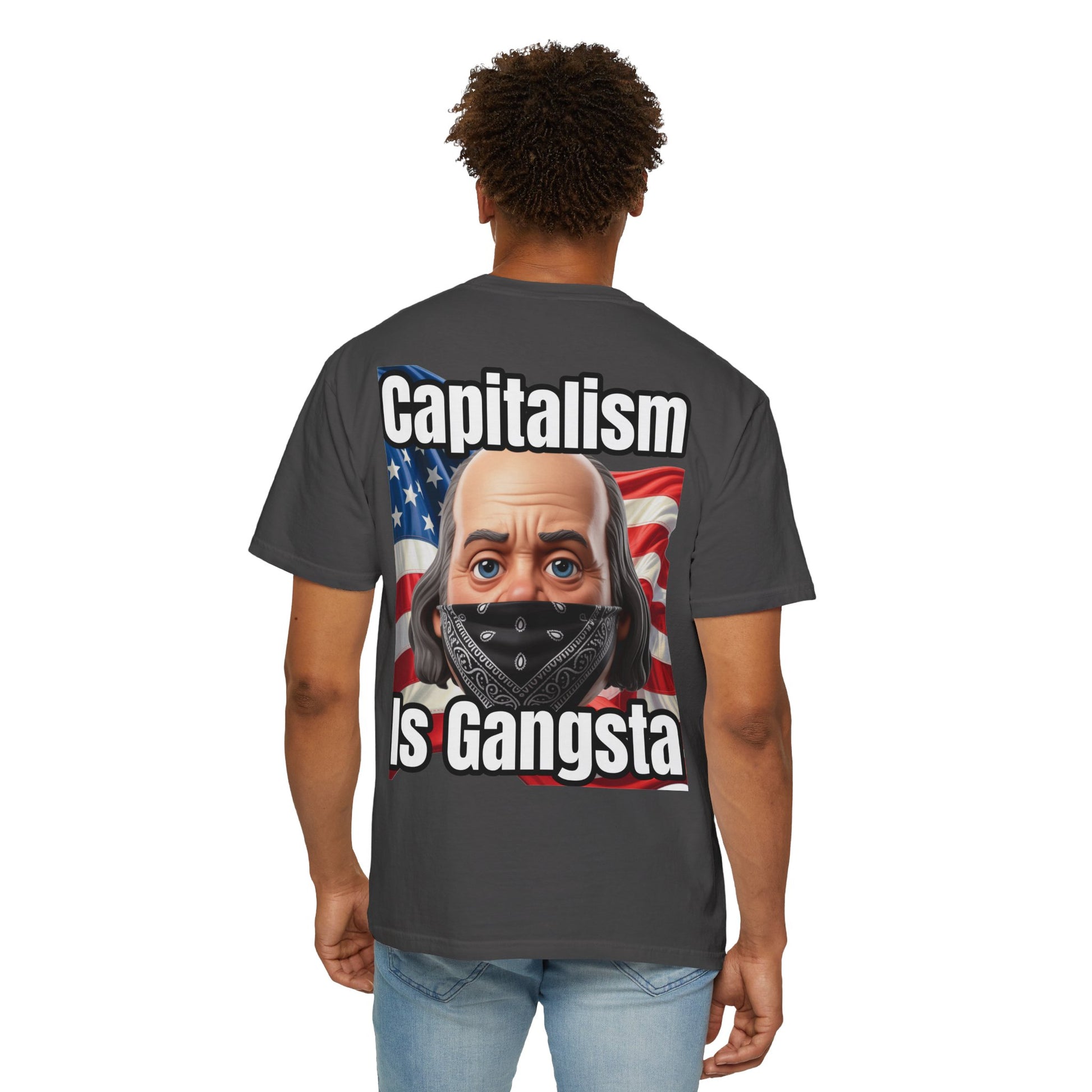 Garment-Dyed T-shirt capitalism is Gangsta