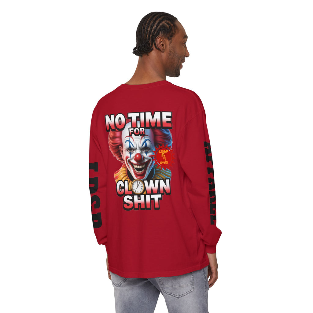 No Time For Clown Shit Long Sleeve T-Shirt
