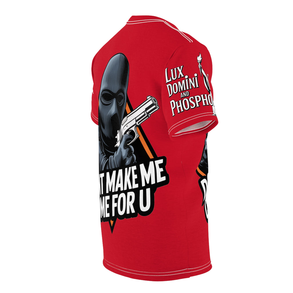 Dont Make Me come for you - Lux Domini and Phosphorus LD&P Apparel Design