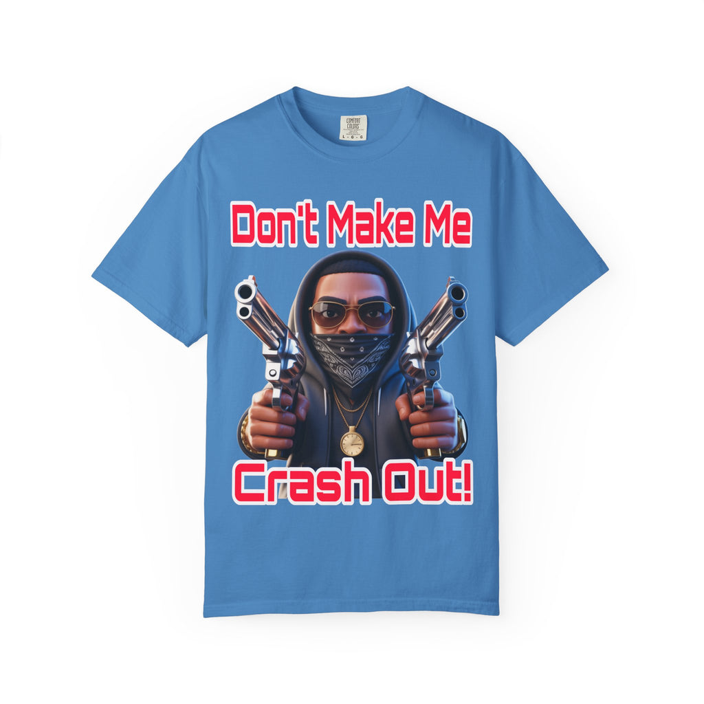 T-Shirt Don't Make Me Crash Out