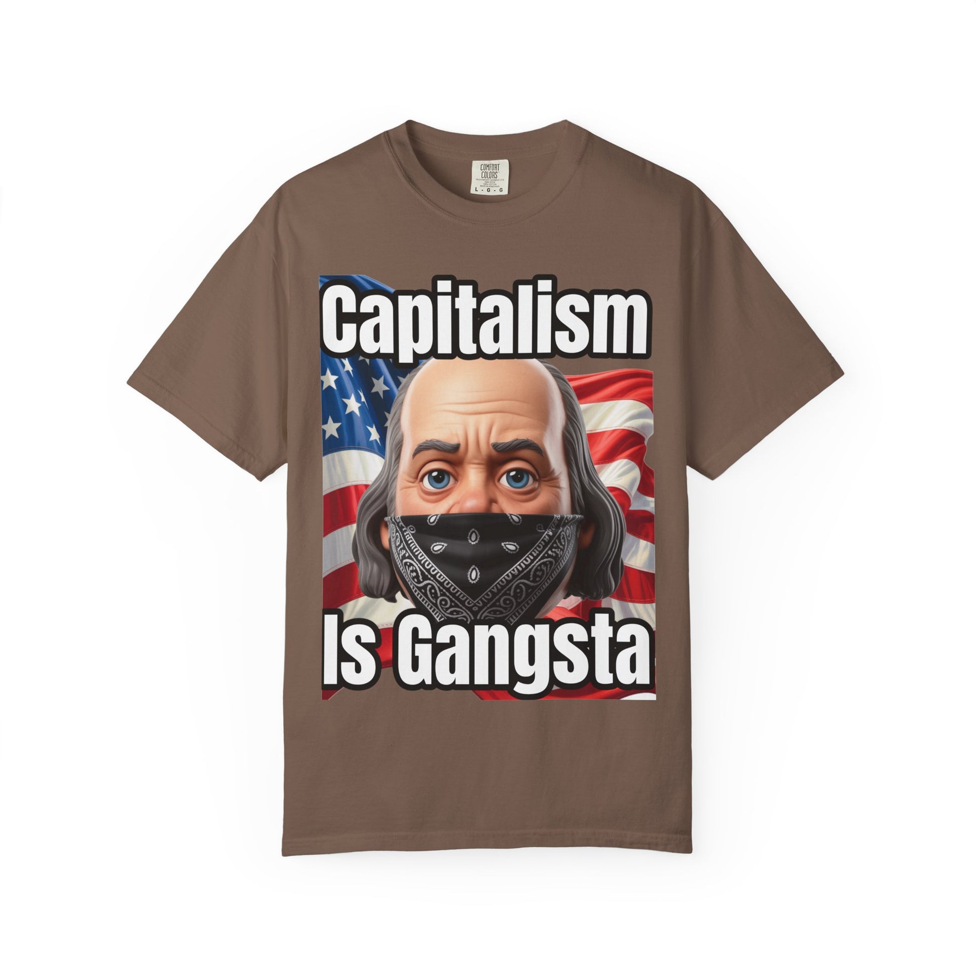 Garment-Dyed T-shirt capitalism is Gangsta