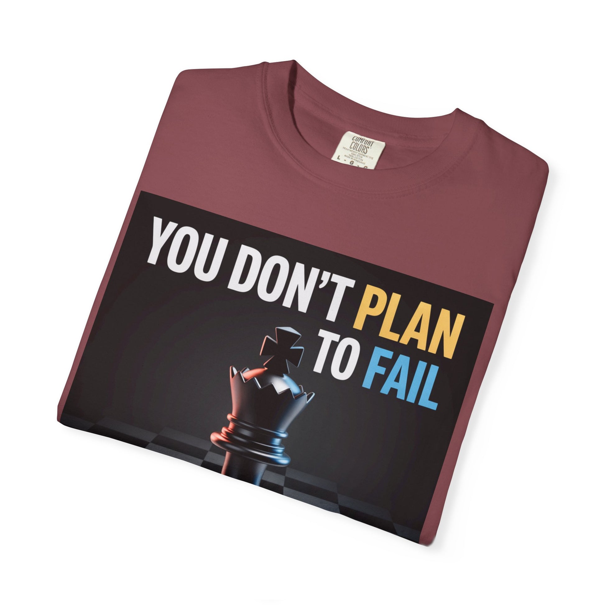 You Don't plan to fail design  Garment-Dyed T-shirt