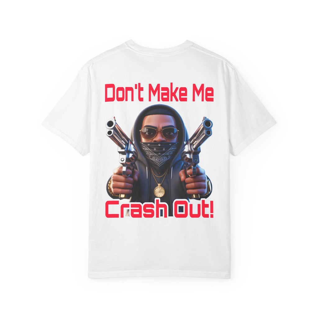 T-Shirt Don't Make Me Crash Out
