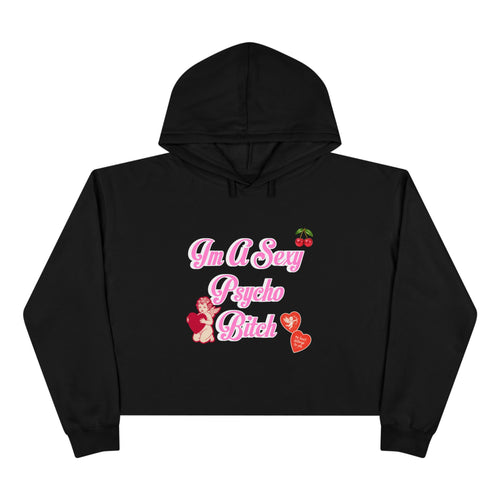 "I'm A Sexy Psycho Bitch" Cropped Hoodie