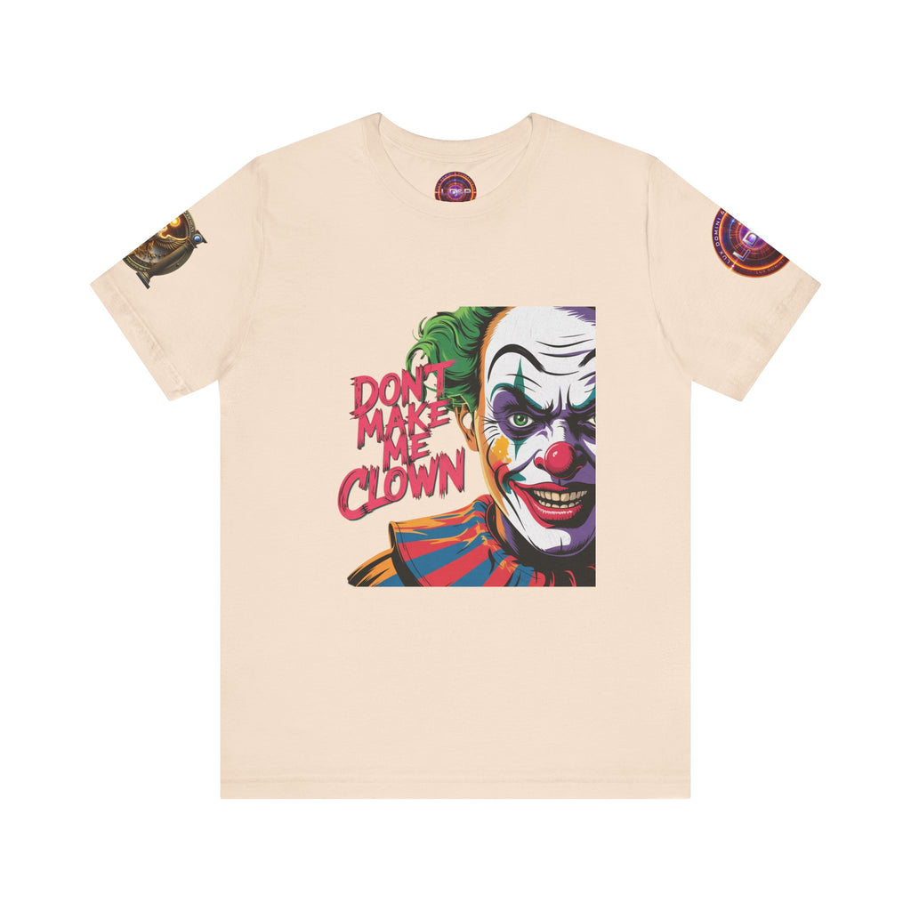Clown Tee - Don't make me clown - Unisex T-Shirt