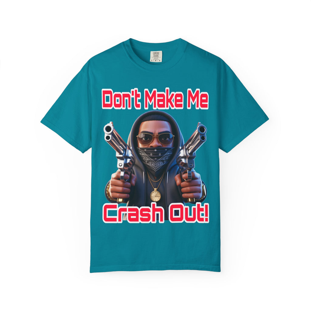 T-Shirt Don't Make Me Crash Out