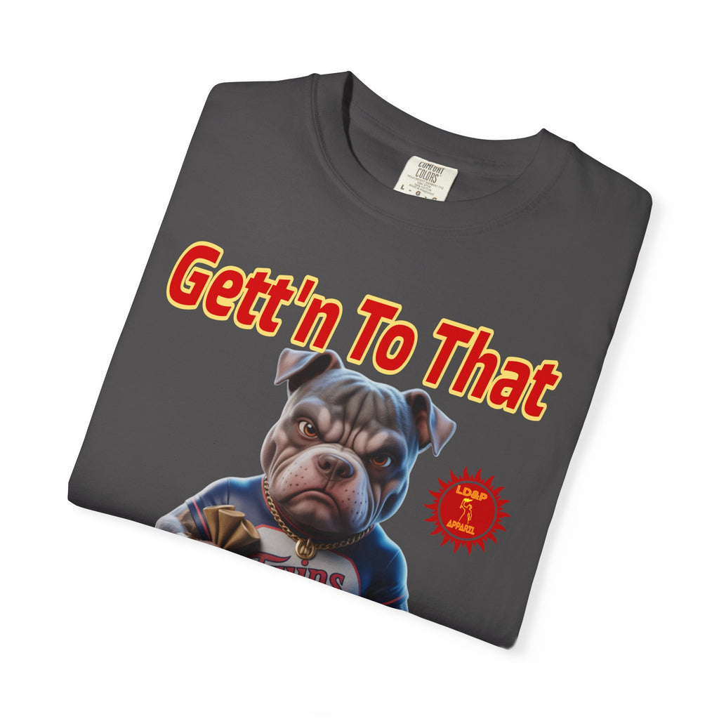 Garment-Dyed T-shirt - Gett'n To The Bag Design