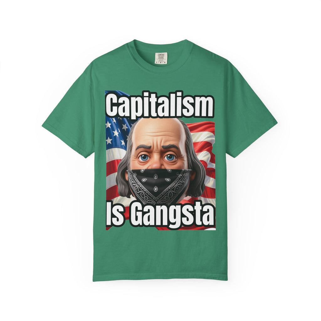 Garment-Dyed T-shirt capitalism is Gangsta