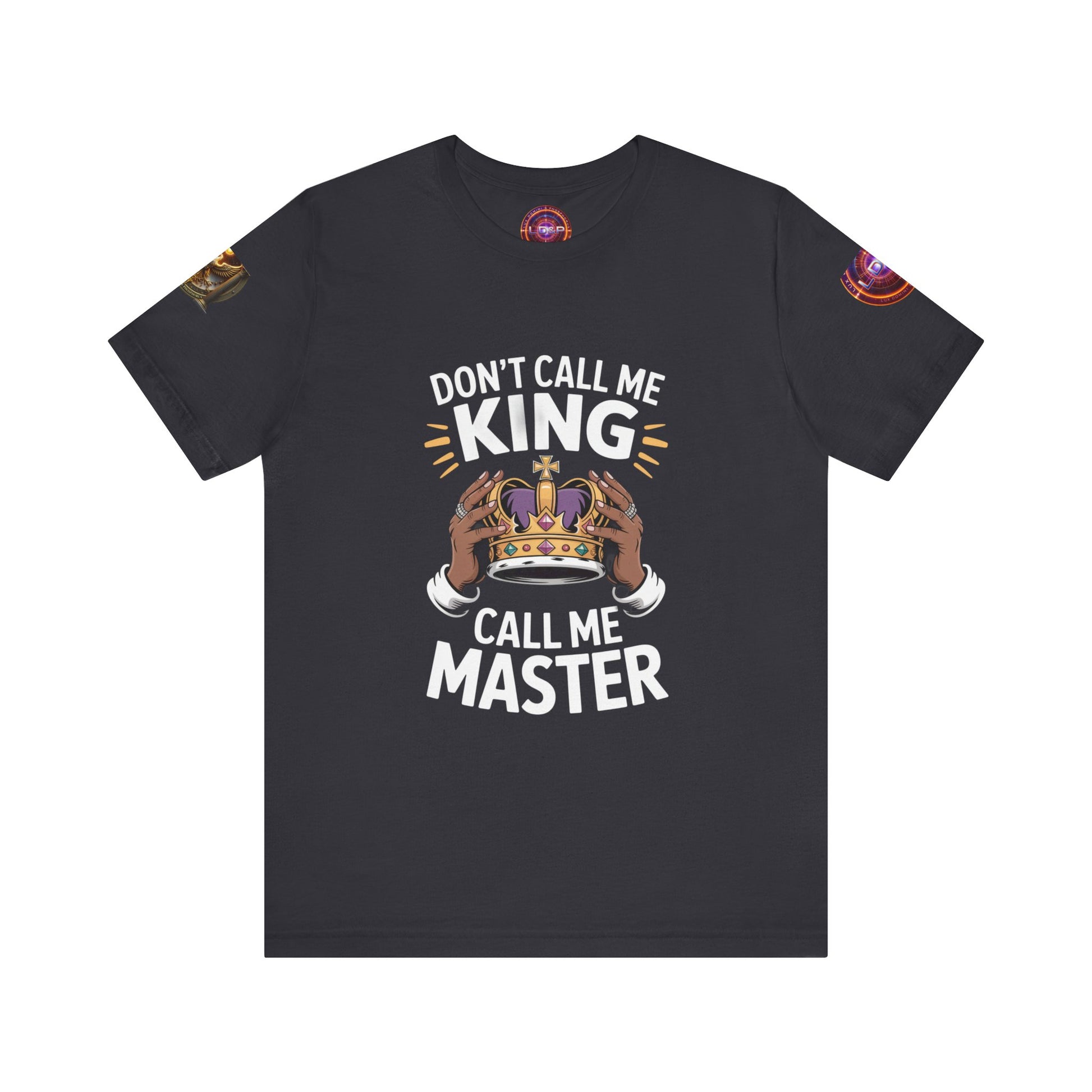 T-Shirt - Dont call me a king I'm A master
