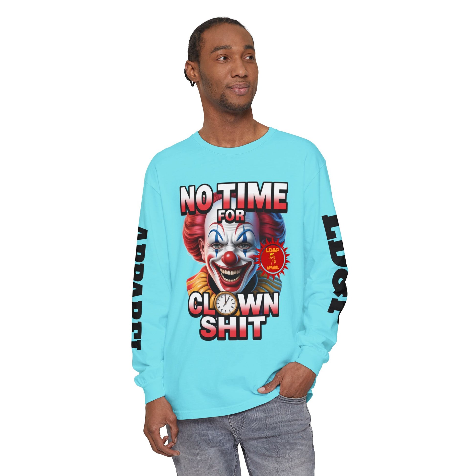 No Time For Clown Shit Long Sleeve T-Shirt