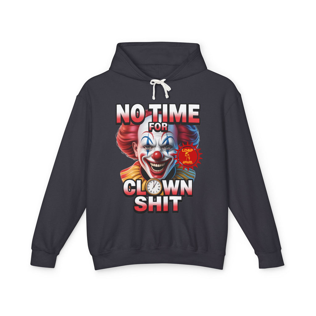 No Time For Clown Shit Hoodie