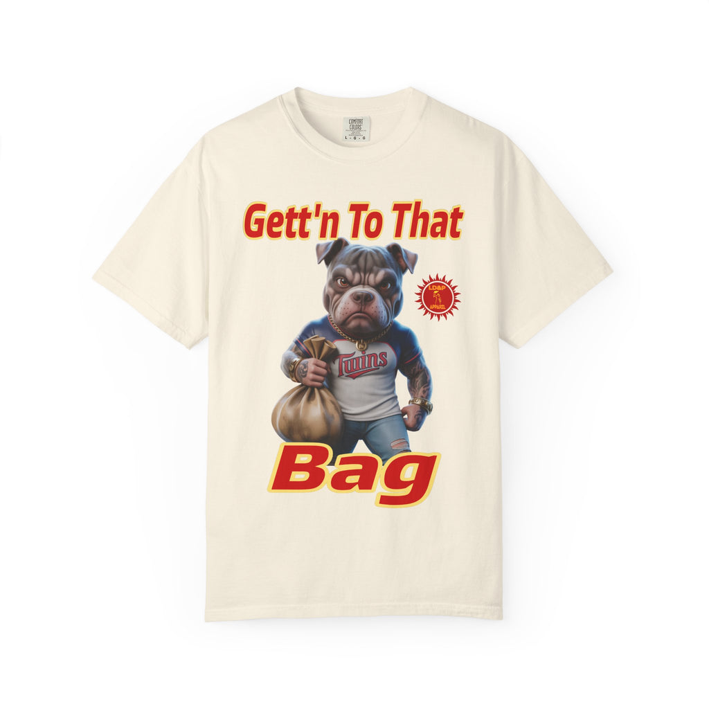 Garment-Dyed T-shirt - Gett'n To The Bag Design
