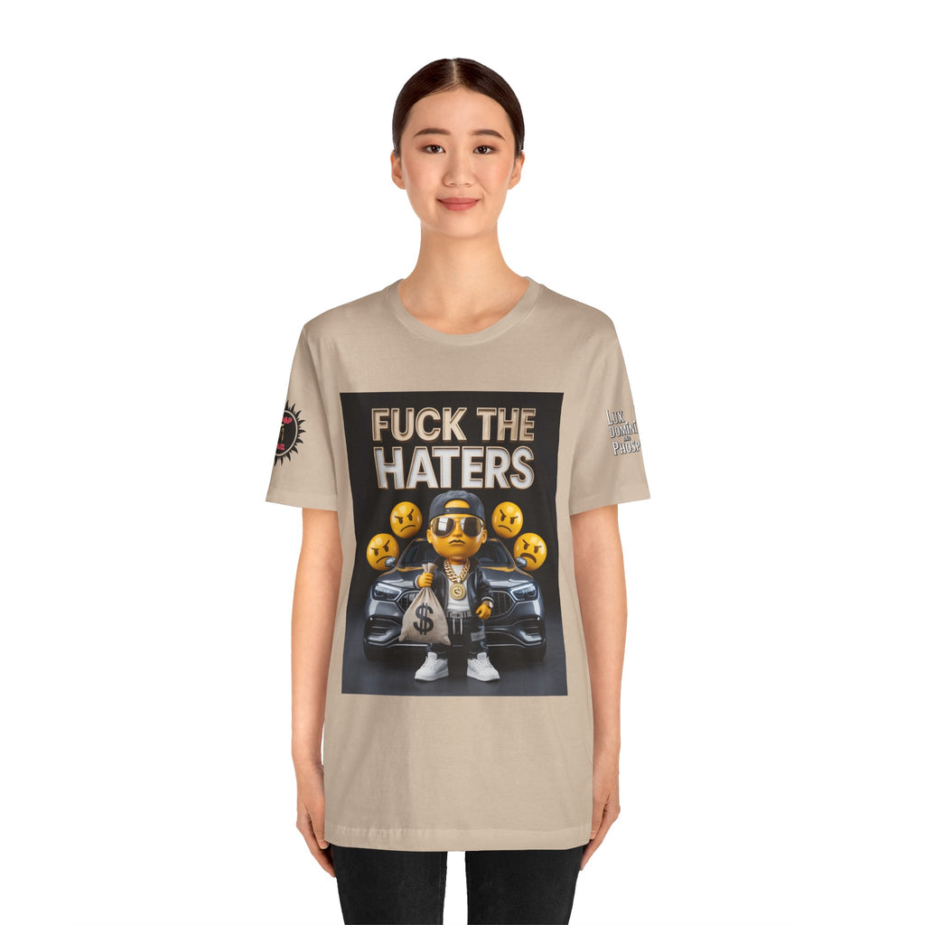 Fuck the Haters Unisex Tee - Bold Graphic Motivational Shirt