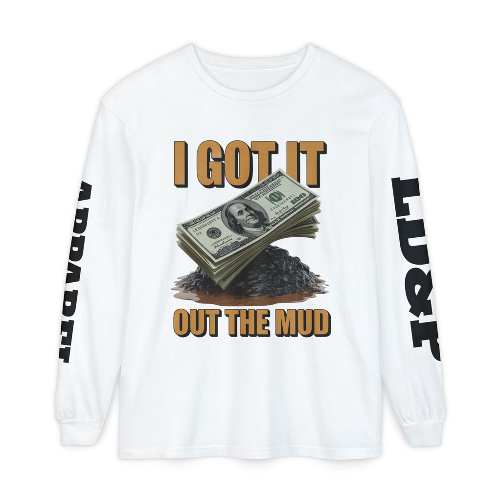 I Got It Out The Mud Long Sleeve T-Shirt LD&P APPAREL DESIGN