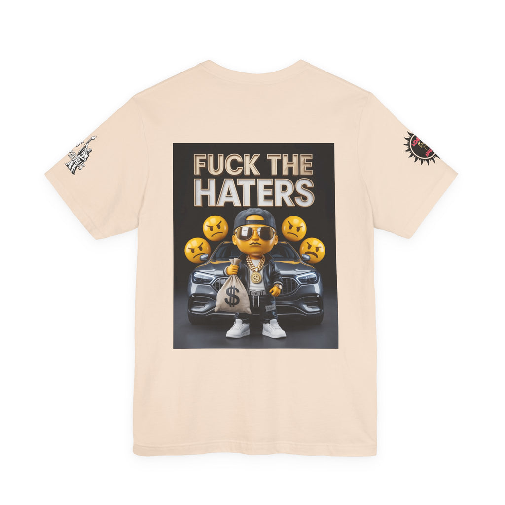 Fuck the Haters Unisex Tee - Bold Graphic Motivational Shirt
