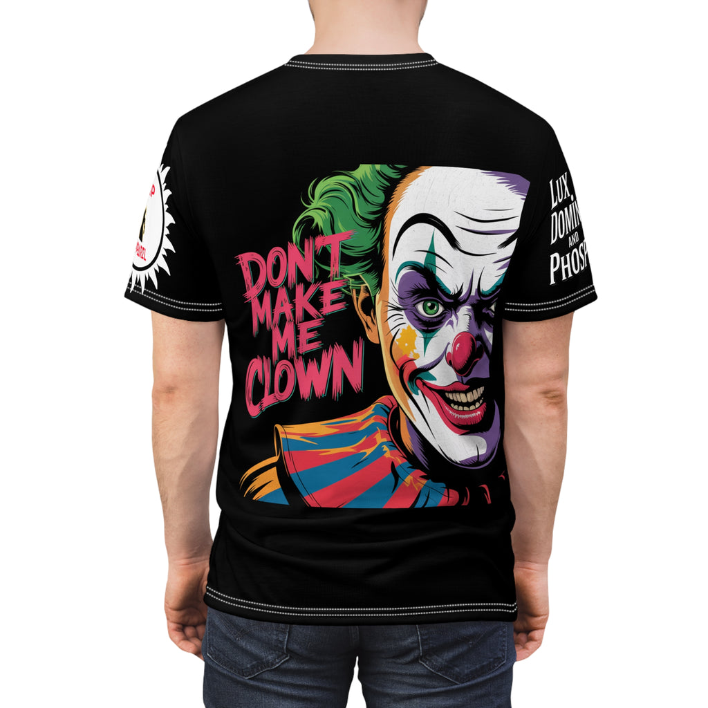Dont Make Me Clown Unisex Tee - Lux Domini and Phosphorus LD&P Apparel Design