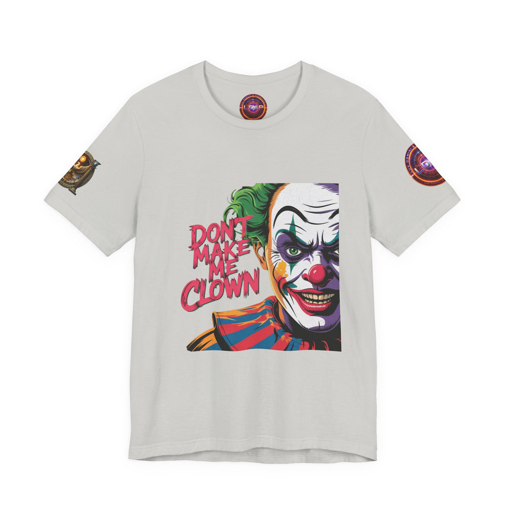 Clown Tee - Don't make me clown - Unisex T-Shirt