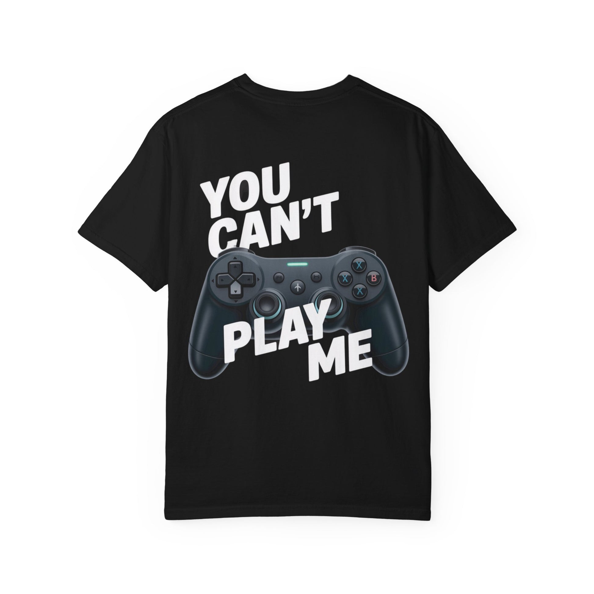 T-Shirt - 'You can't play me' Unisex Garment-Dyed Tee