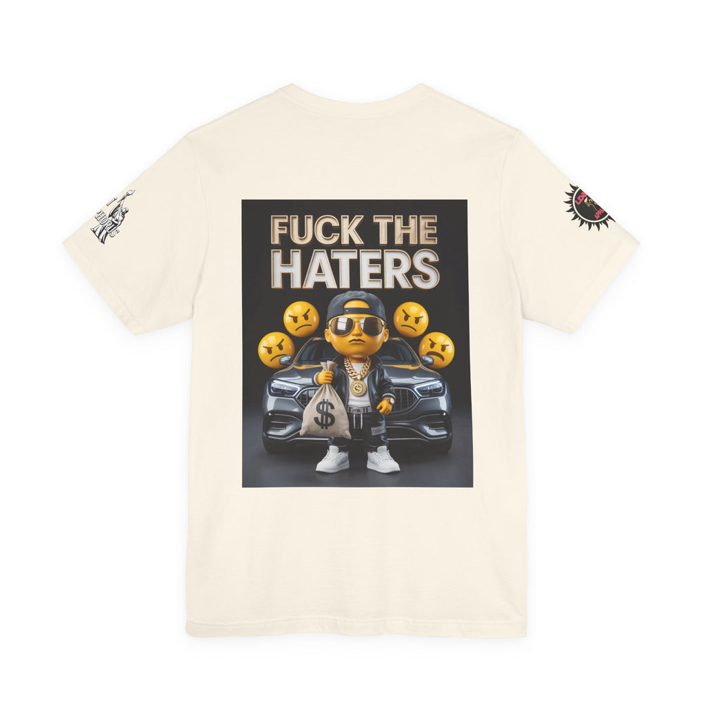 Fuck the Haters Unisex Tee - Bold Graphic Motivational Shirt