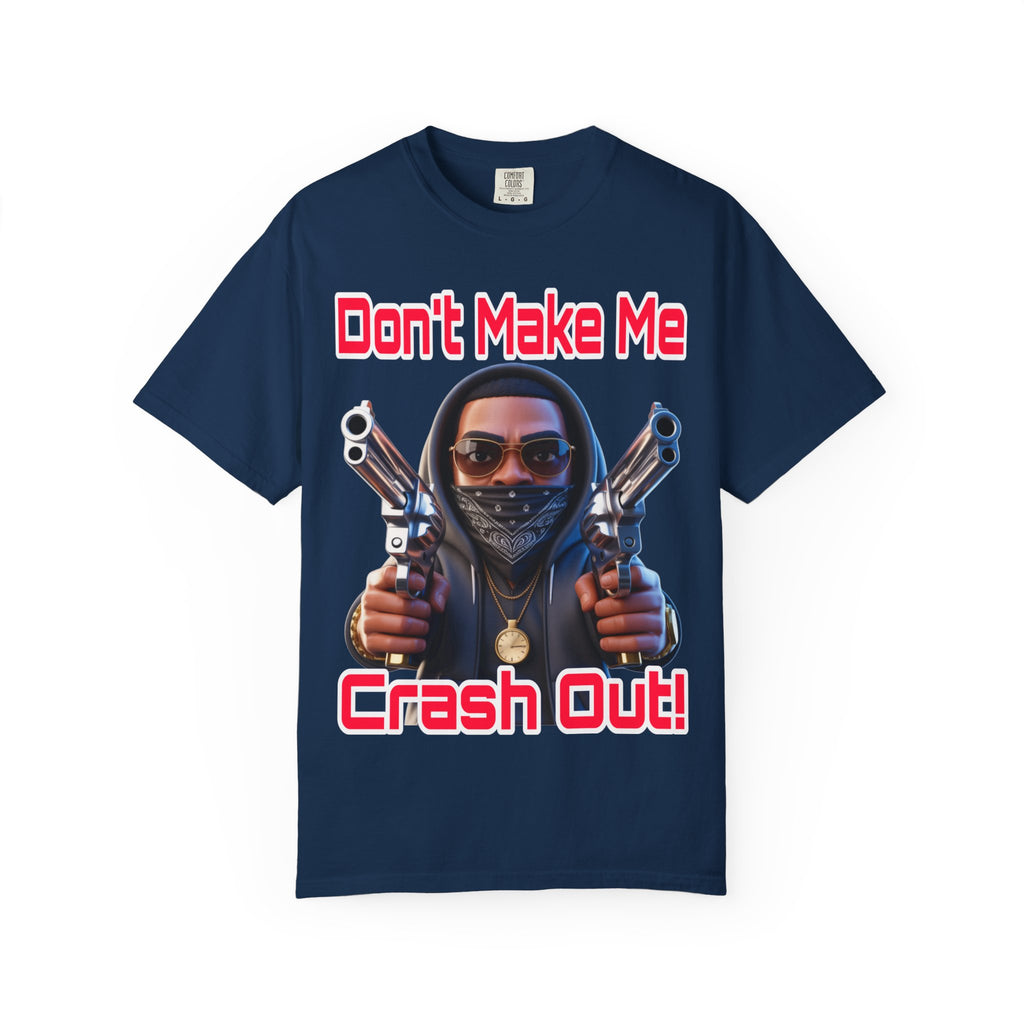 T-Shirt Don't Make Me Crash Out