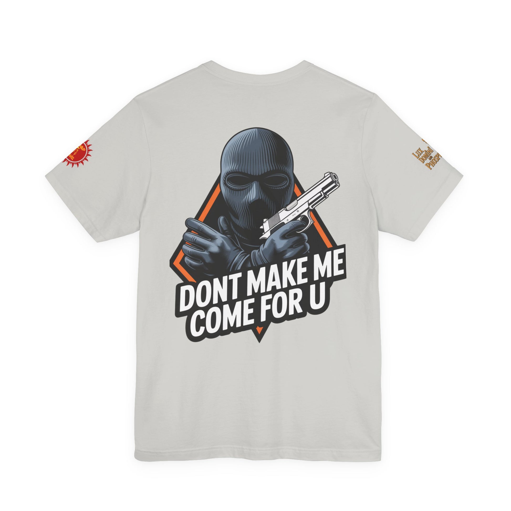 T-Shirt - Don't Make Me Come For You