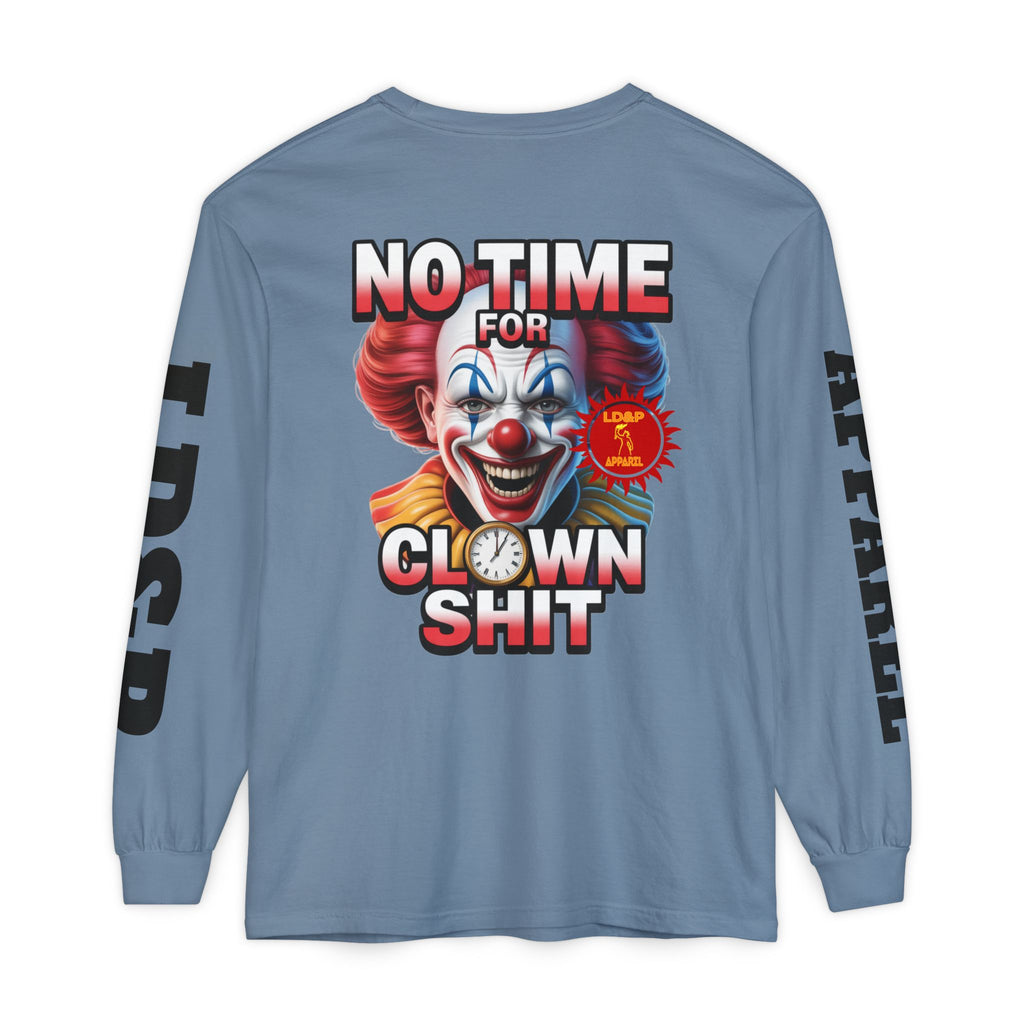 No Time For Clown Shit Long Sleeve T-Shirt