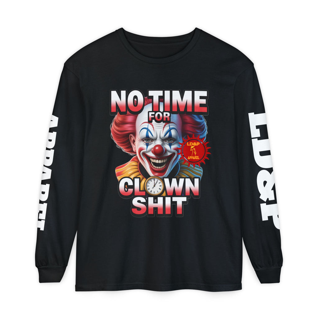 No Time For Clown Shit Long Sleeve T-Shirt