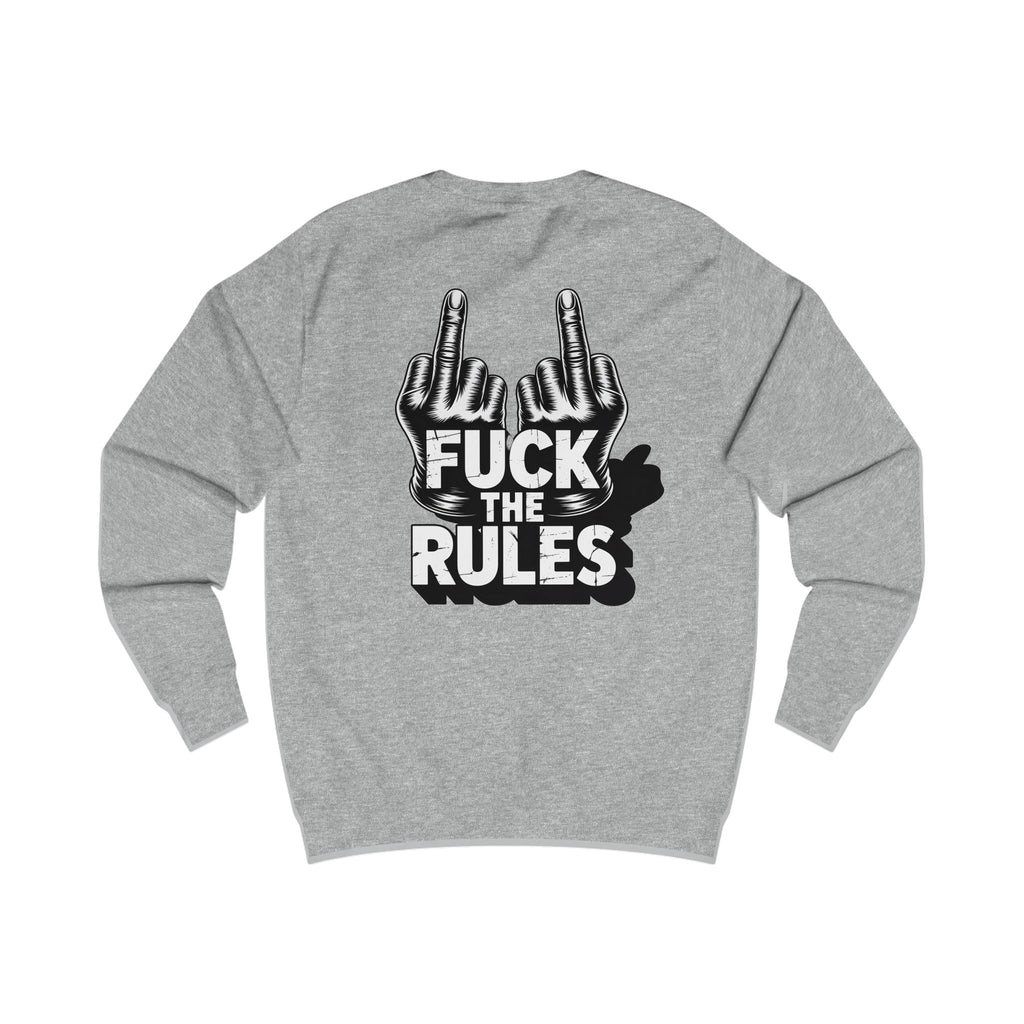 Unisex Sweatshirt - Fuck The Rules