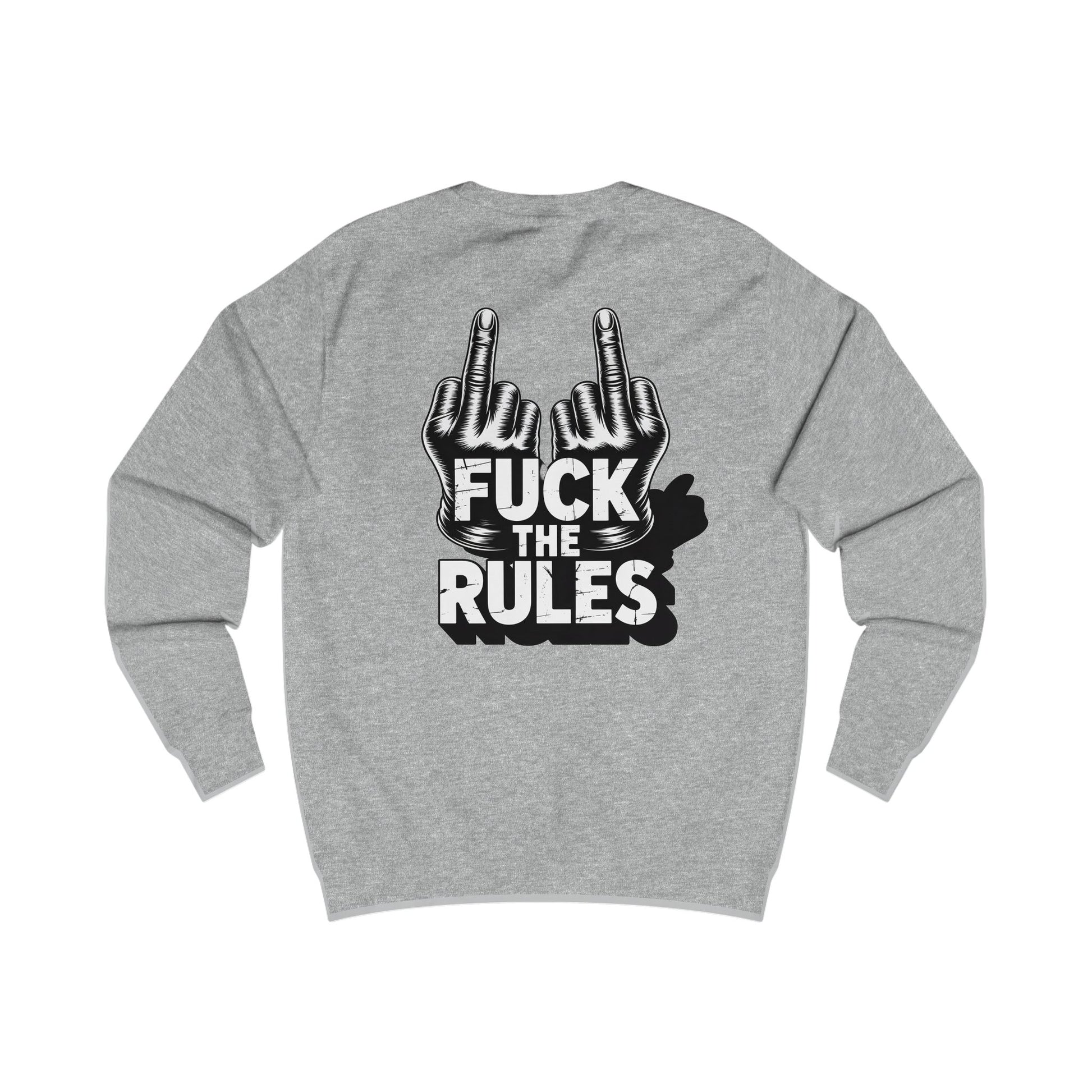 Unisex Sweatshirt - Fuck The Rules