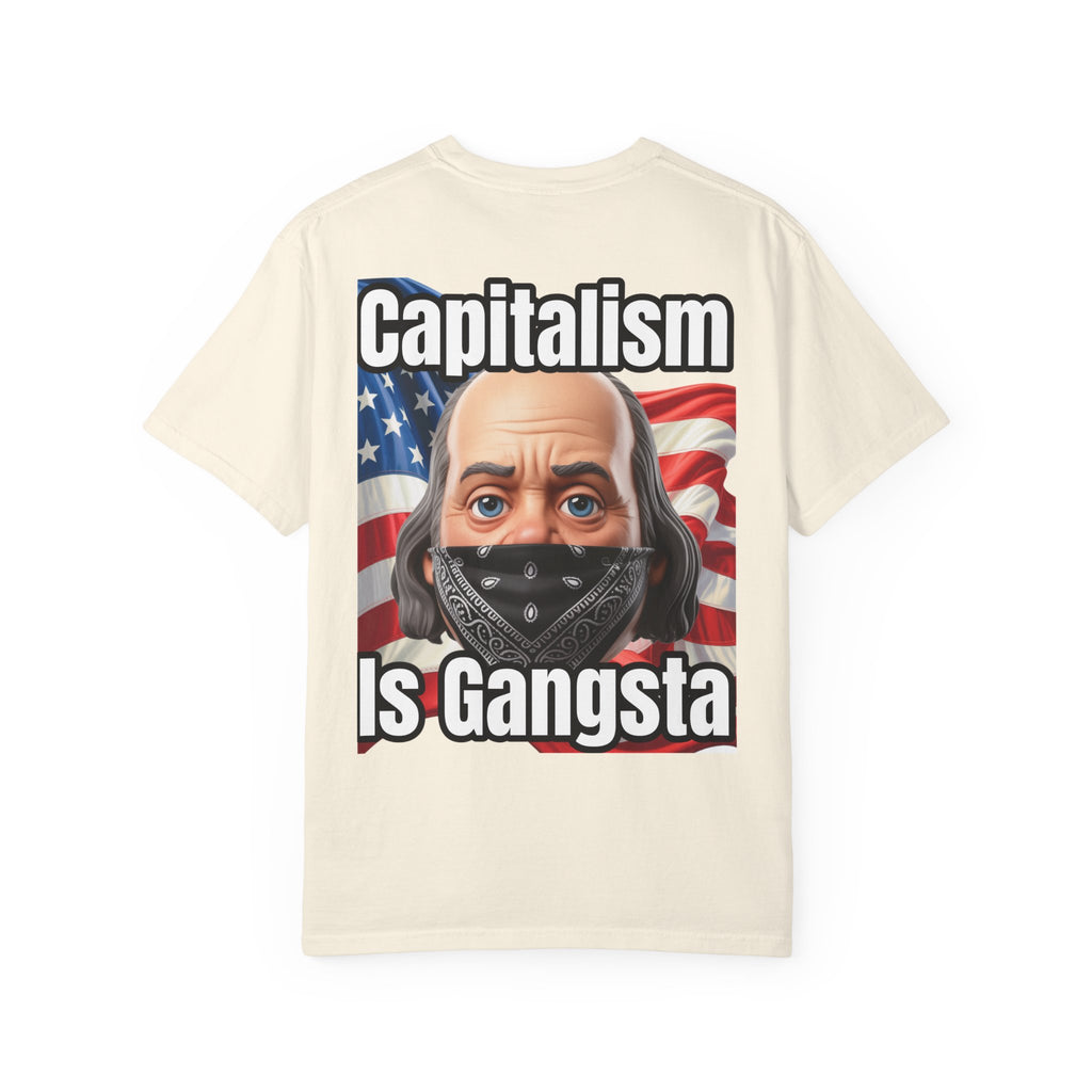 Garment-Dyed T-shirt capitalism is Gangsta