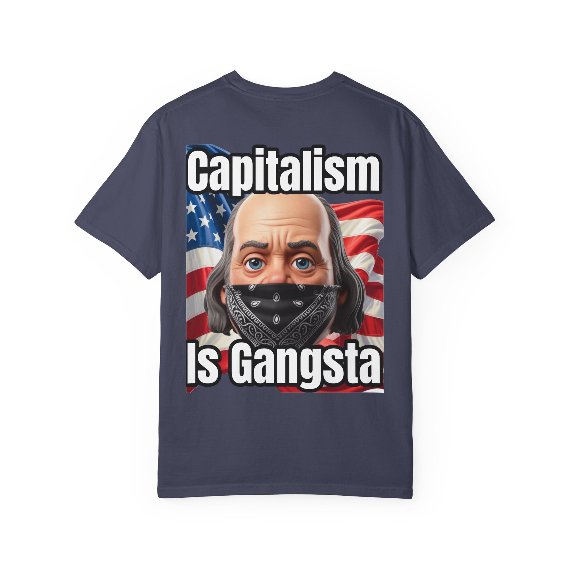 Garment-Dyed T-shirt capitalism is Gangsta