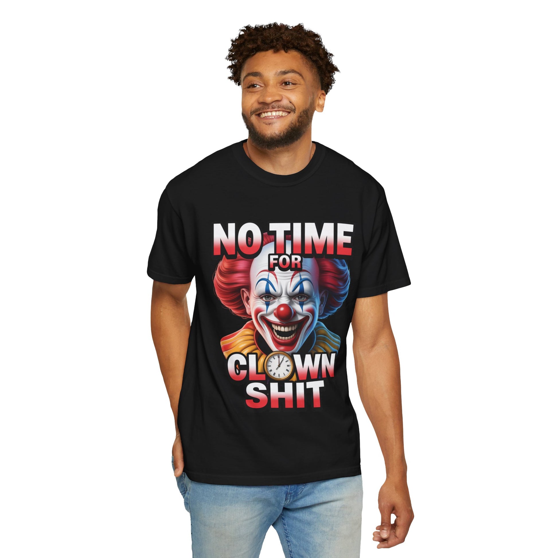 Garment-Dyed T-shirt No Time For Clown Shit Unisex Tee