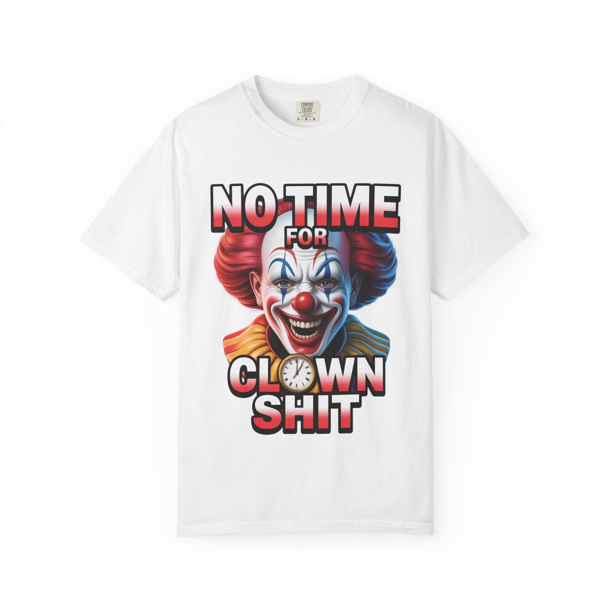 Garment-Dyed T-shirt No Time For Clown Shit Unisex Tee