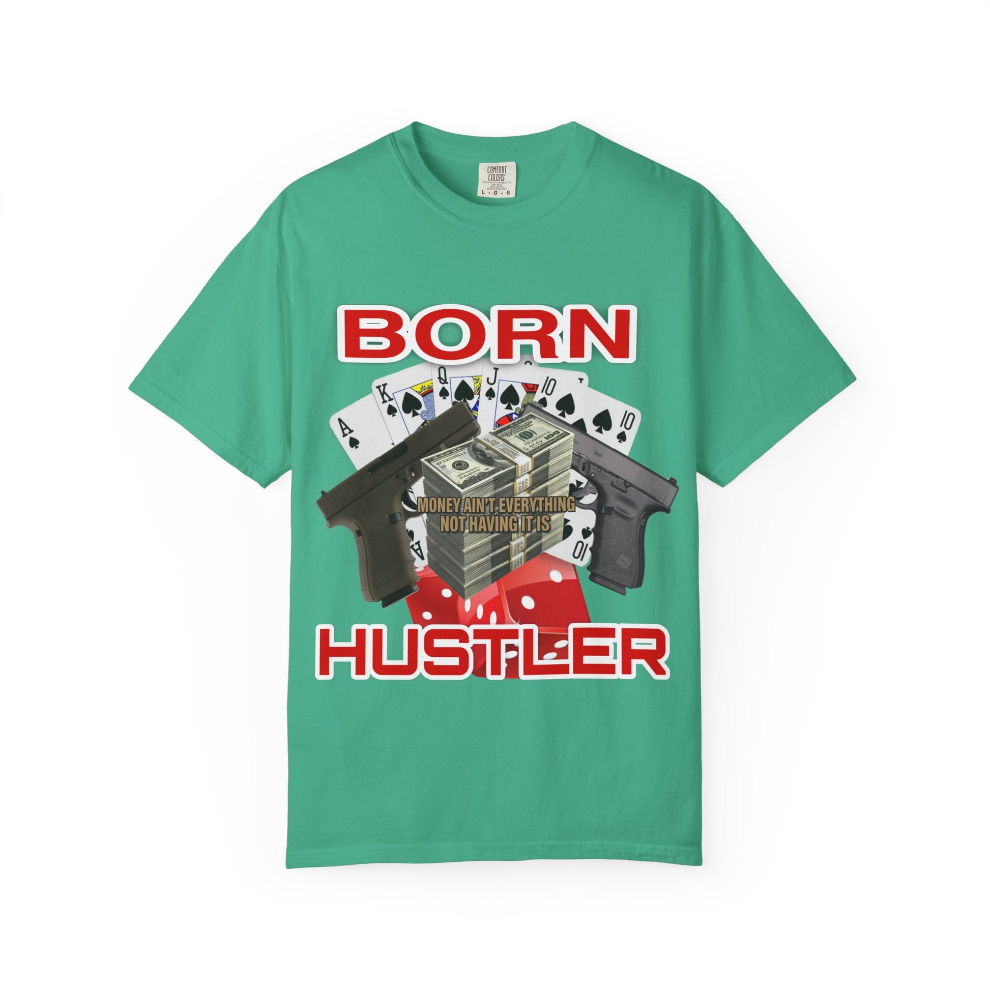Garment-Dyed T-shirt - Born Hustler Design