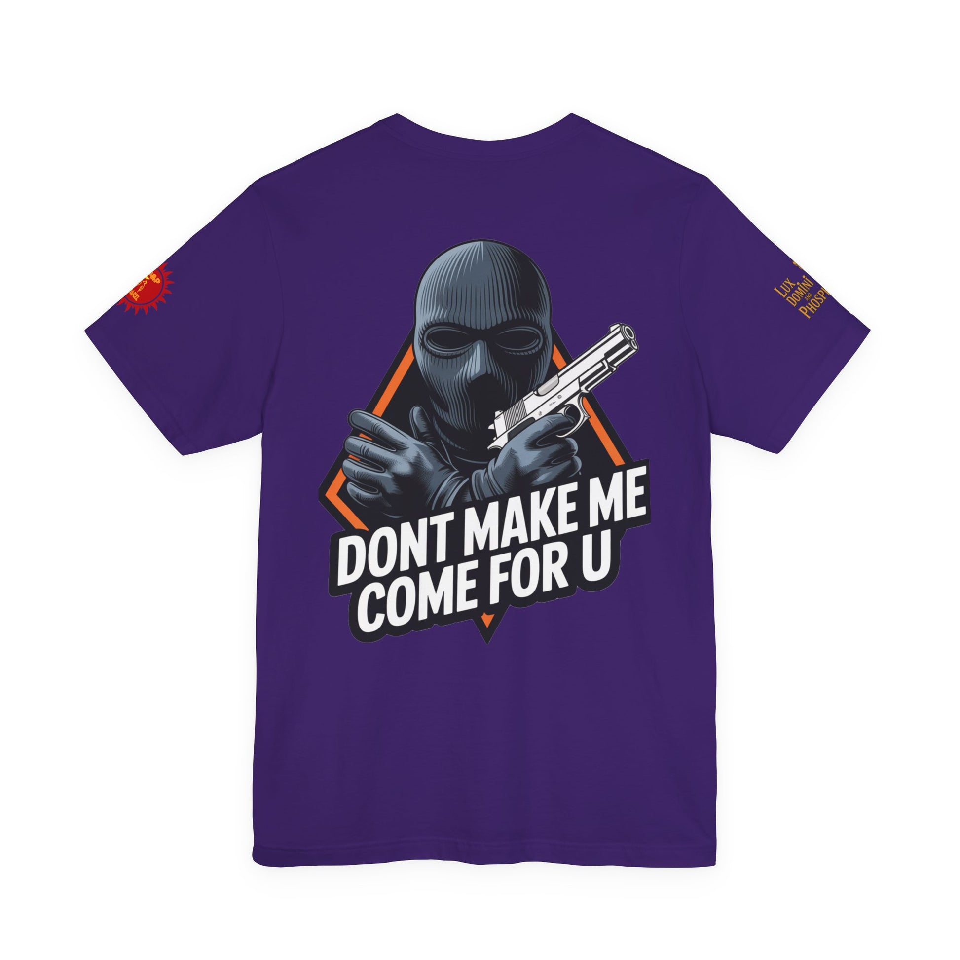 T-Shirt - Don't Make Me Come For You