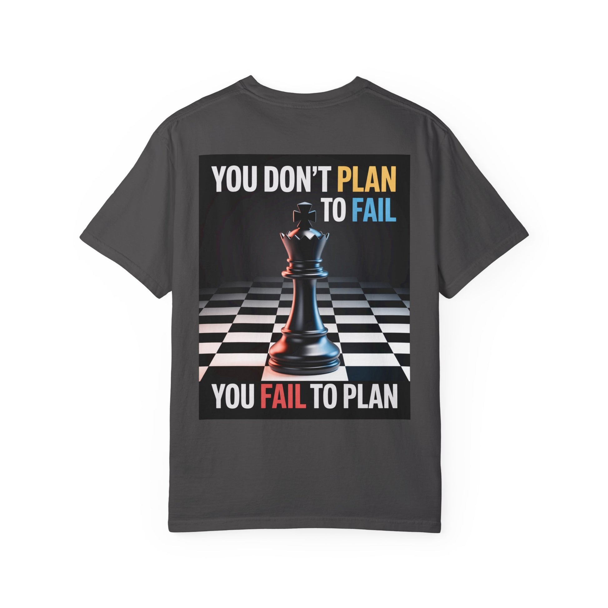 You Don't plan to fail design  Garment-Dyed T-shirt
