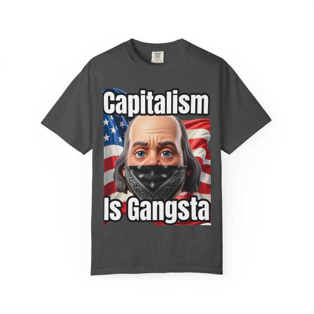 Garment-Dyed T-shirt capitalism is Gangsta