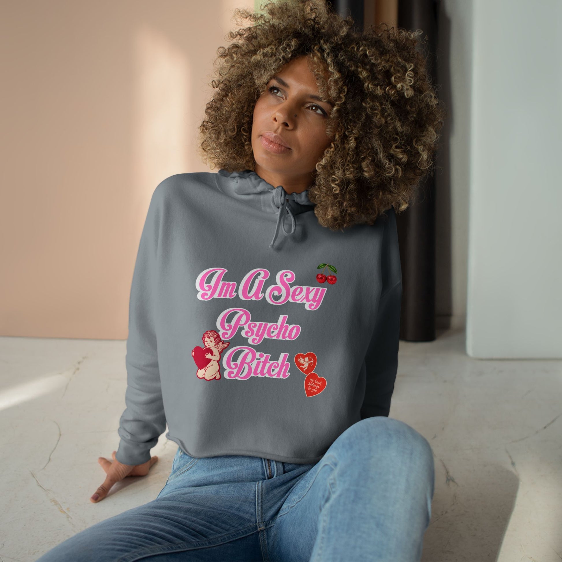 "I'm A Sexy Psycho Bitch" Cropped Hoodie