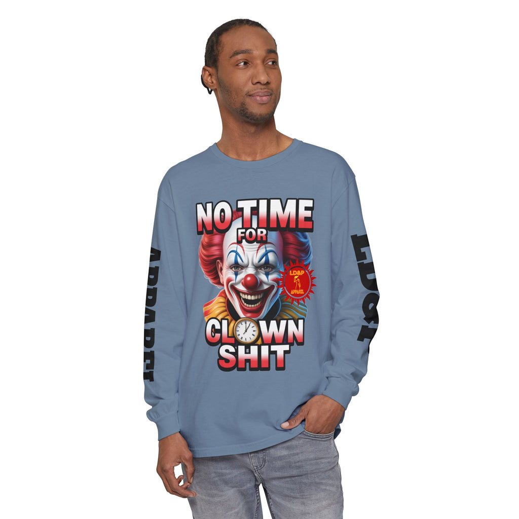No Time For Clown Shit Long Sleeve T-Shirt