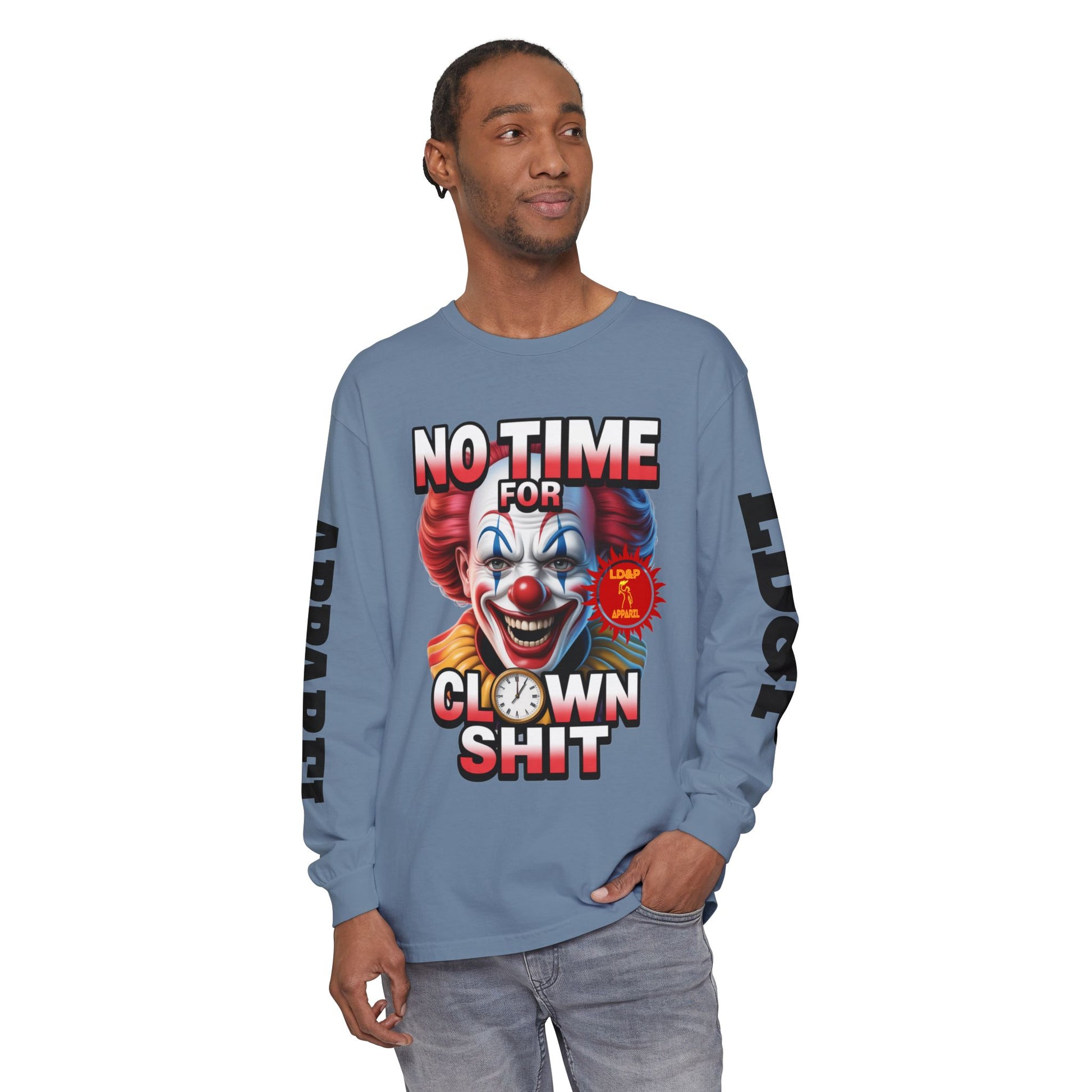 No Time For Clown Shit Long Sleeve T-Shirt