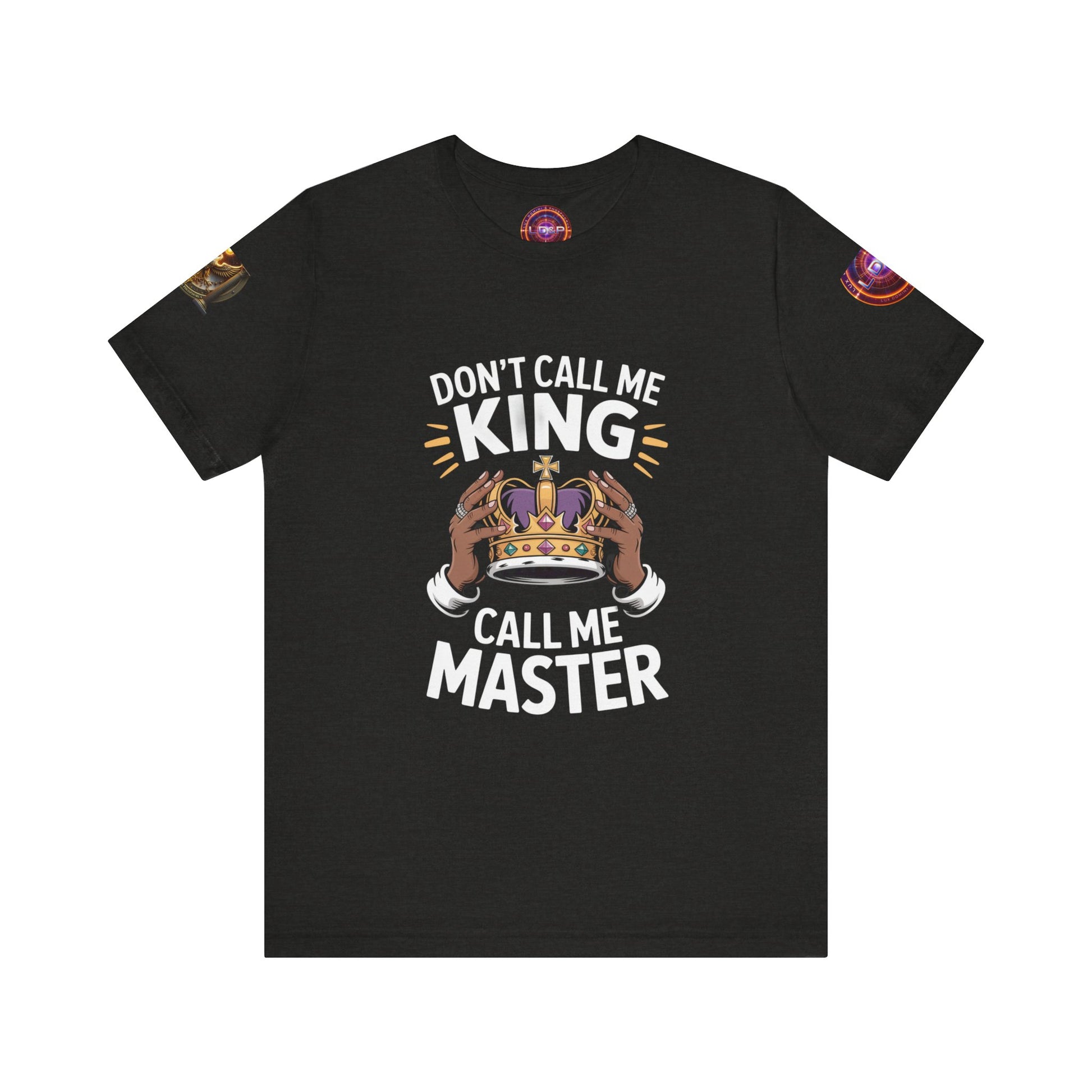 T-Shirt - Dont call me a king I'm A master