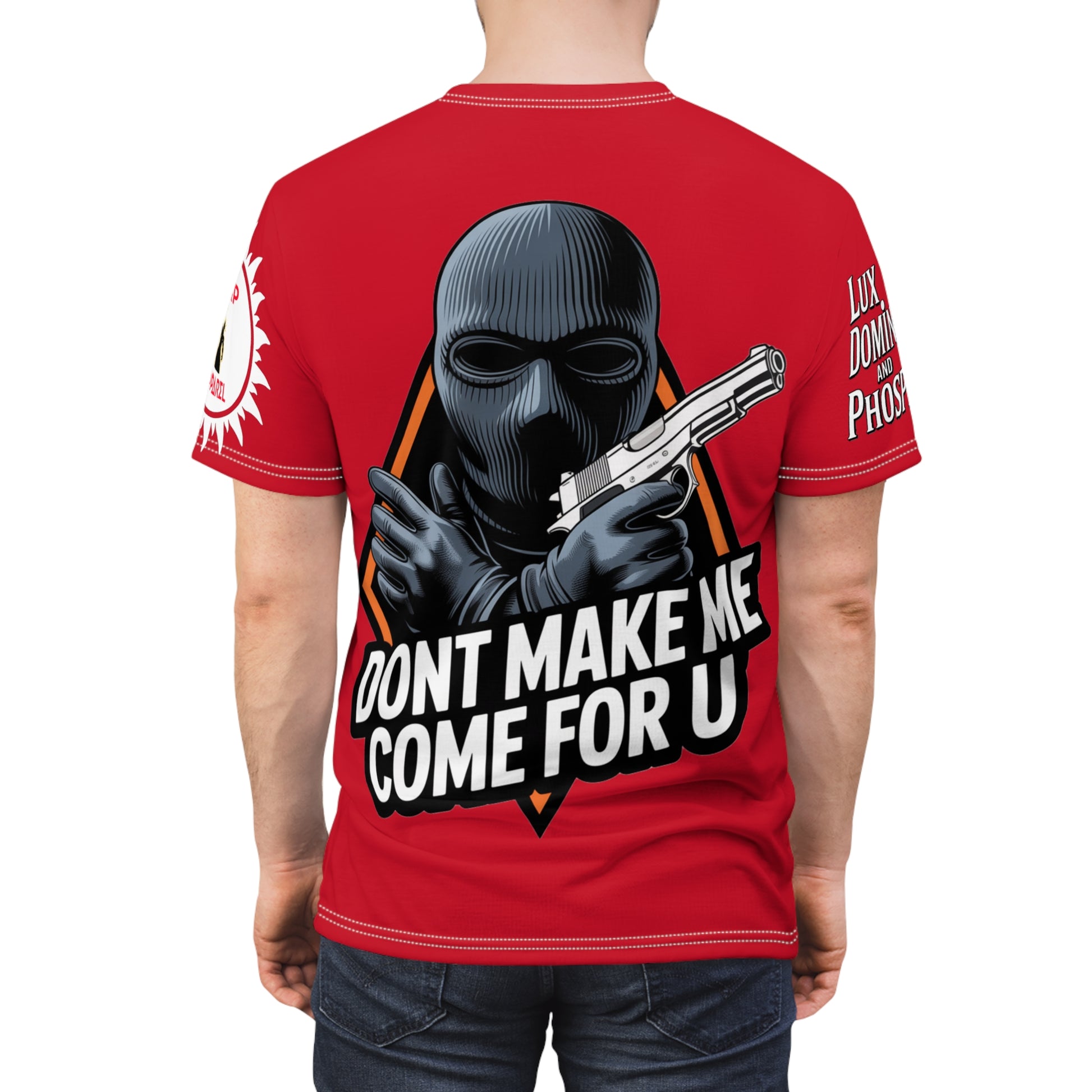 Dont Make Me come for you - Lux Domini and Phosphorus LD&P Apparel Design