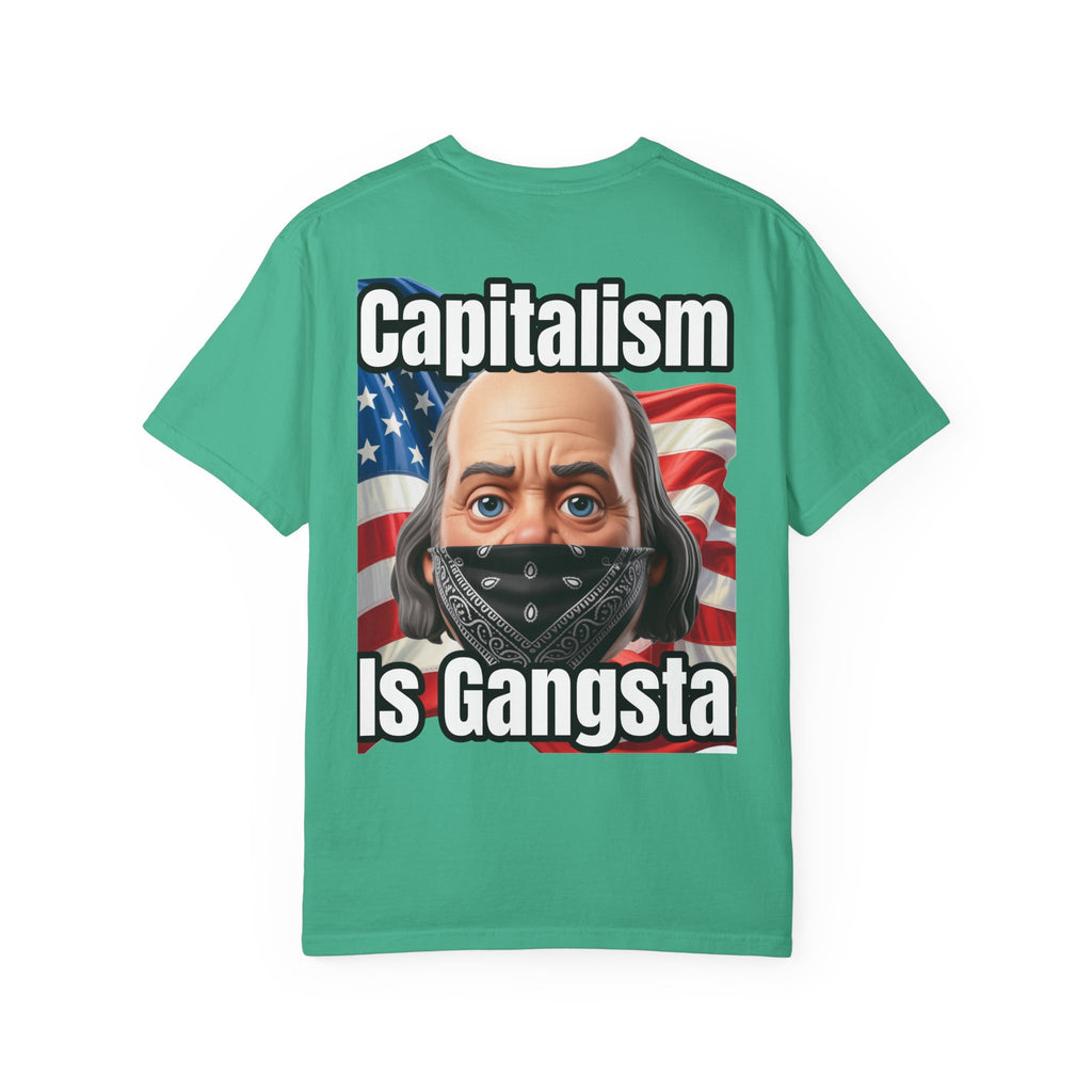 Garment-Dyed T-shirt capitalism is Gangsta
