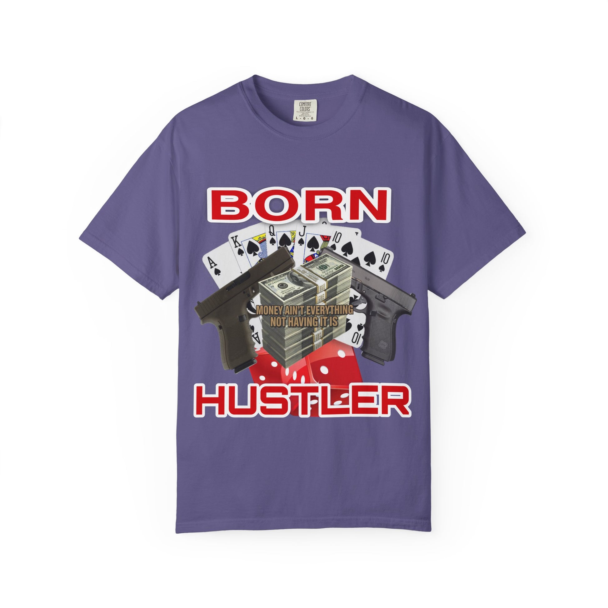Garment-Dyed T-shirt - Born Hustler Design