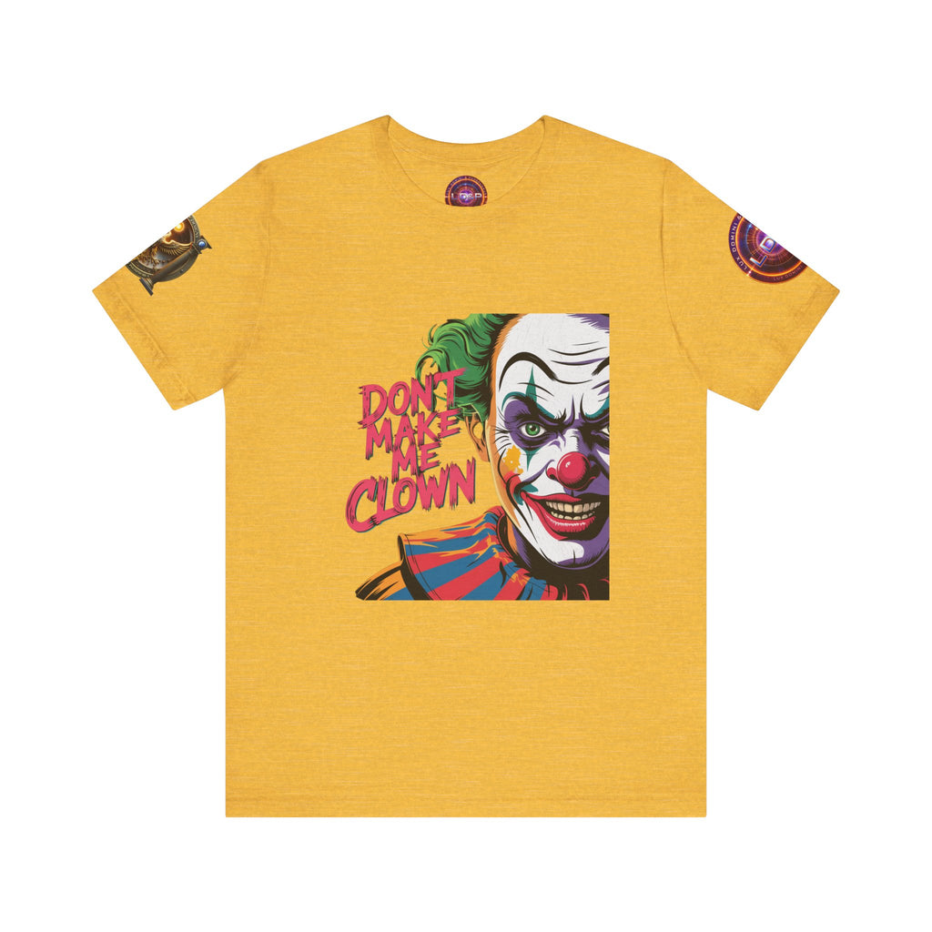 Clown Tee - Don't make me clown - Unisex T-Shirt