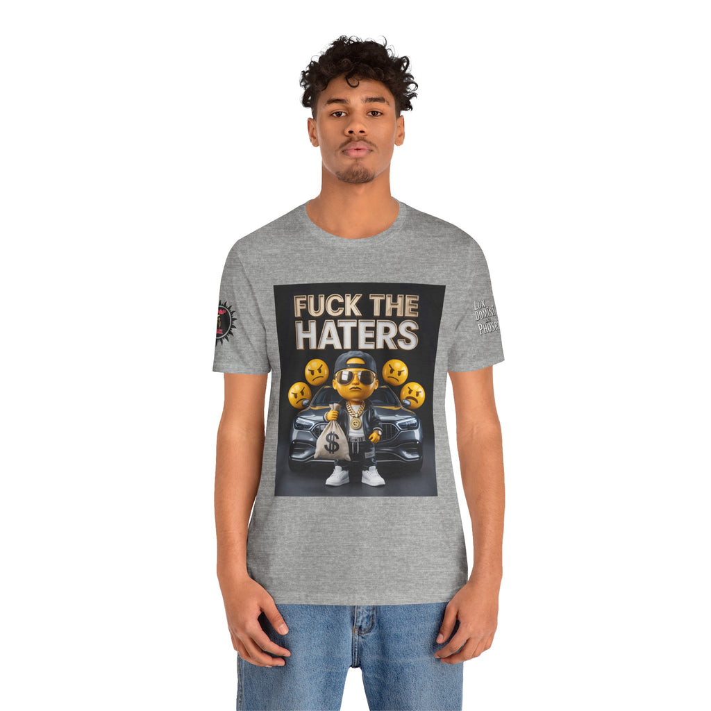 Fuck the Haters Unisex Tee - Bold Graphic Motivational Shirt